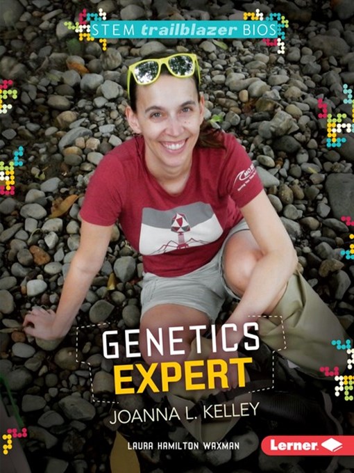 Title details for Genetics Expert Joanna L. Kelley by Laura Hamilton Waxman - Available